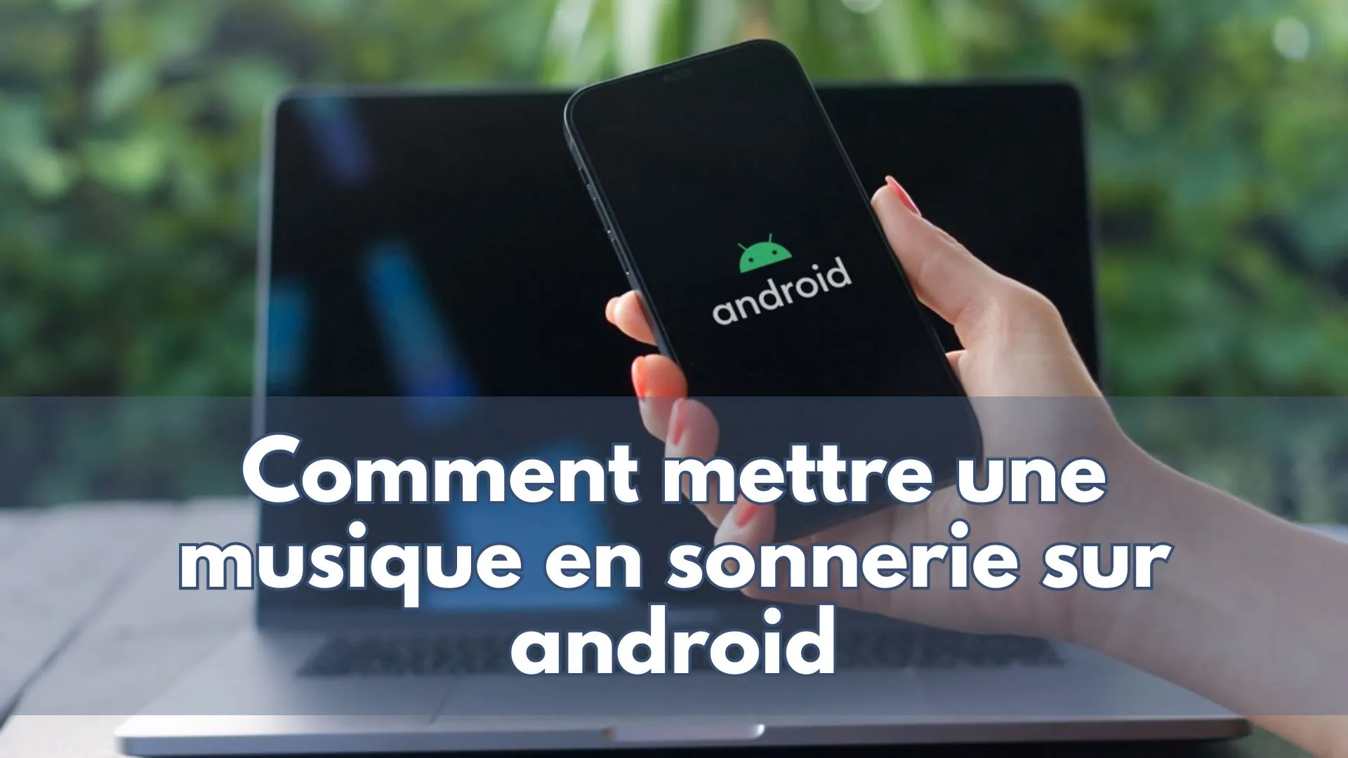 Comment Mettre Une Musique En Sonnerie Sur Android