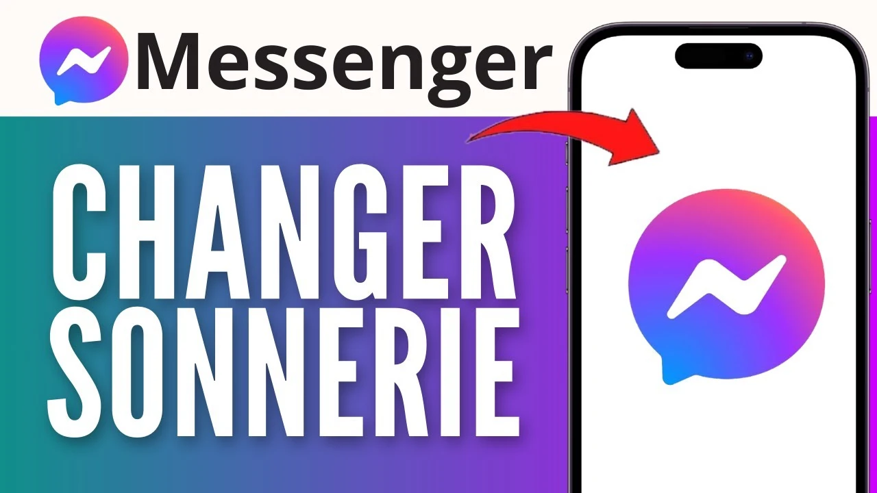 Comment changer sonnerie messenger sur votre téléphone
